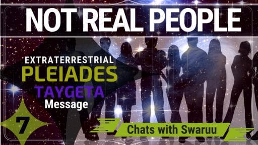 非真实的人 - 昴宿星团（泰格塔）的外星信息（七）